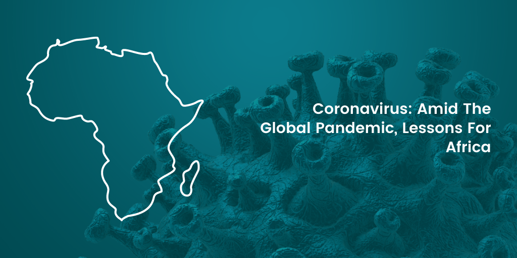 Coronavirus: Amid The Global Pandemic, Lessons For Africa