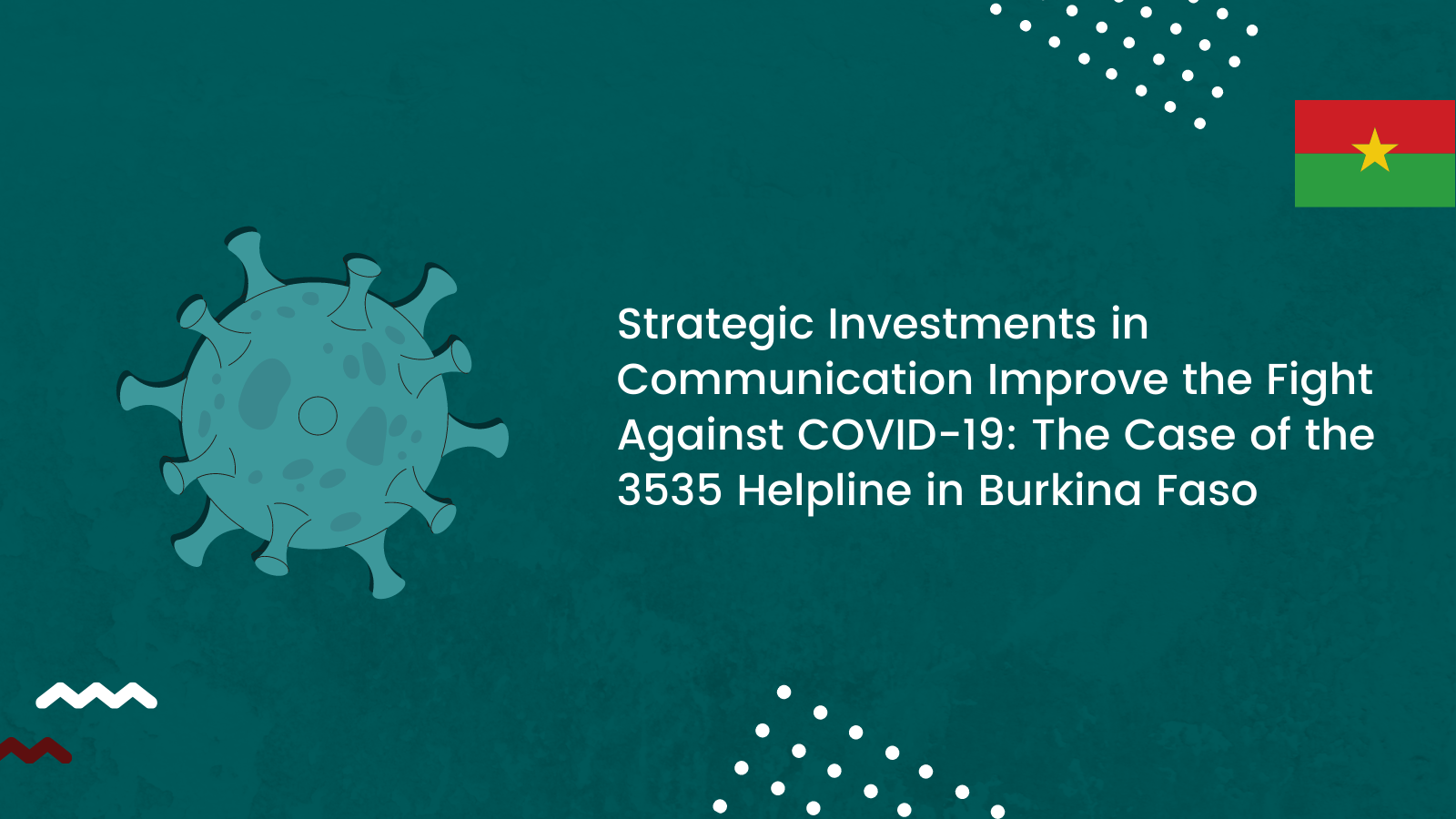 Strategic Investments in Communication Improve the Fight Against COVID-19: The Case of the 3535 Helpline in Burkina Faso
